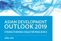 Asian Development Outlook (ADO) 2019: Strengthening Disaster Resilience